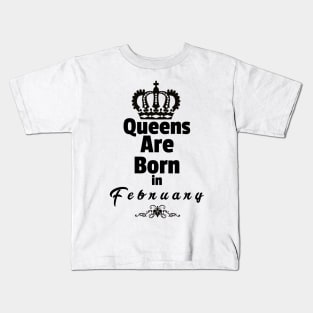 Queens Are Born in February Kids T-Shirt